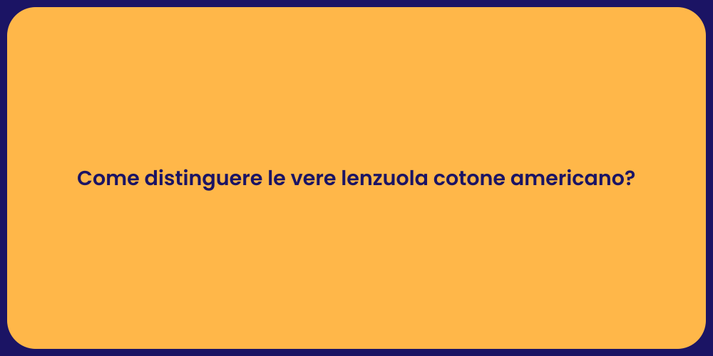 Come distinguere le vere lenzuola cotone americano?