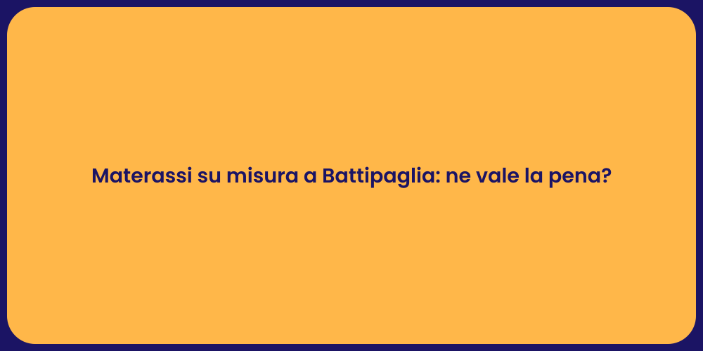 Vantaggi dei materassi su misura a Battipaglia