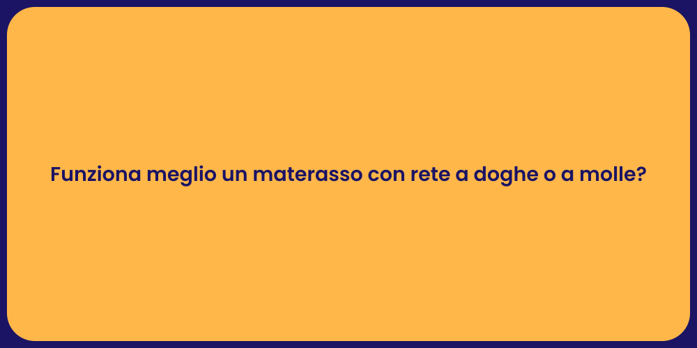 Funziona meglio un materasso con rete a doghe o a molle?
