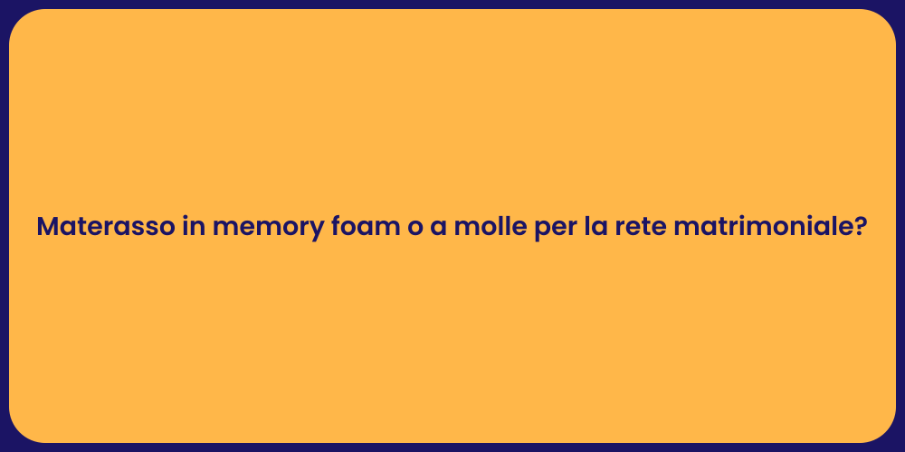 Materasso in memory foam o a molle per la rete matrimoniale?