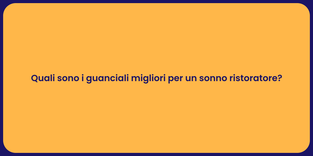 Quali sono i guanciali migliori per un sonno ristoratore?