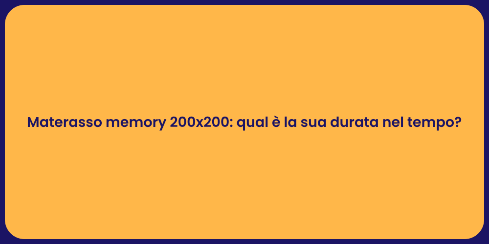 Materasso memory 200x200: qual è la sua durata nel tempo?