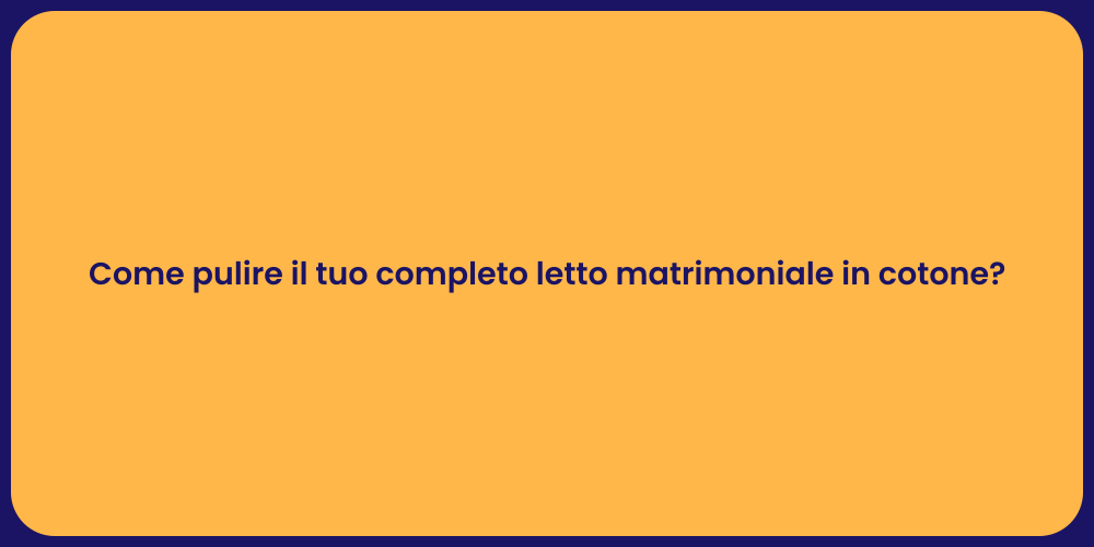 Come pulire il tuo completo letto matrimoniale in cotone?