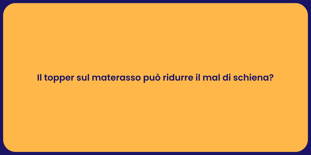 Il topper sul materasso può ridurre il mal di schiena?