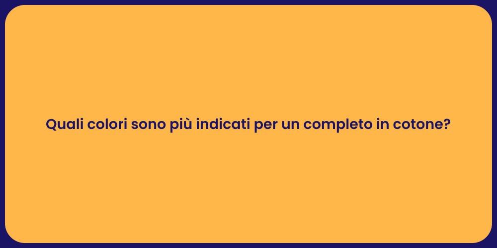 Quali colori sono più indicati per un completo in cotone?