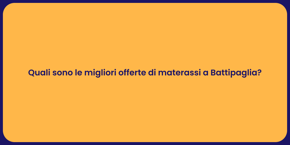 Quali sono le migliori offerte di materassi a Battipaglia?