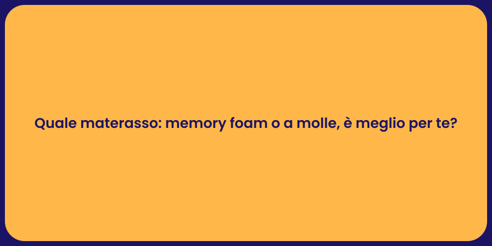 Quale materasso: memory foam o a molle, è meglio per te?