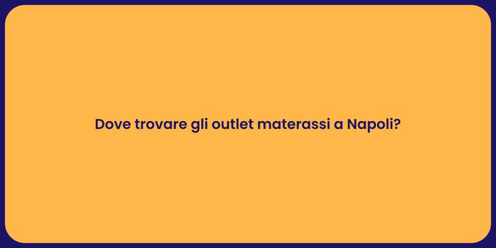 Dove trovare gli outlet materassi a Napoli?