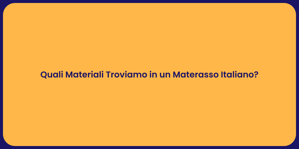 Quali Materiali Troviamo in un Materasso Italiano?