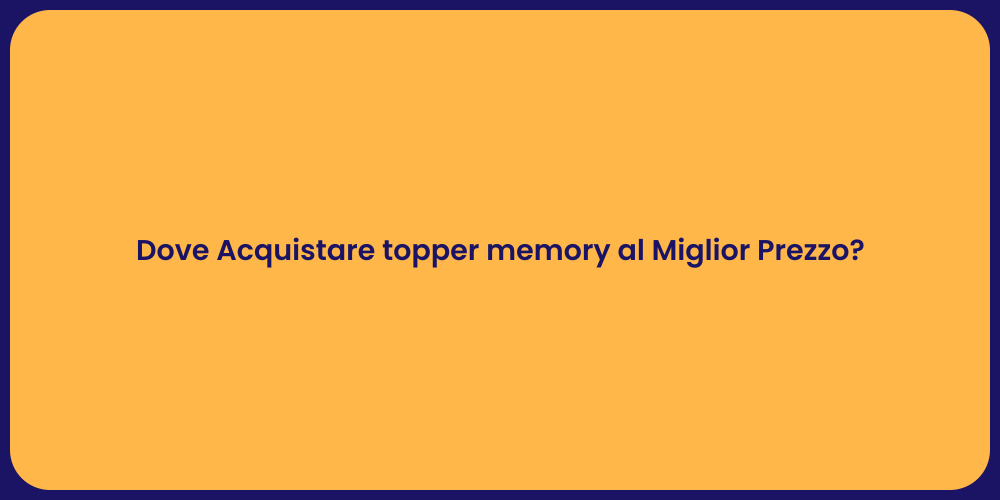 Dove Acquistare topper memory al Miglior Prezzo?