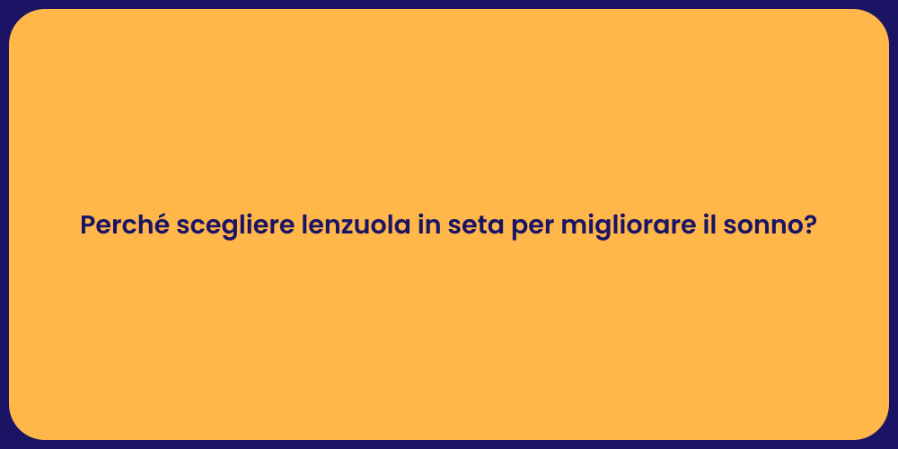 Perché scegliere lenzuola in seta per migliorare il sonno?