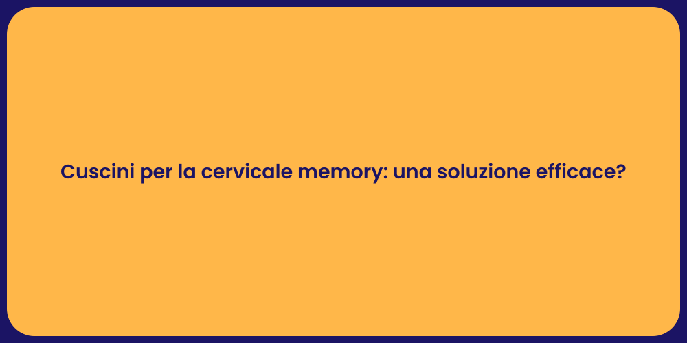 Cuscini per la cervicale memory: una soluzione efficace?