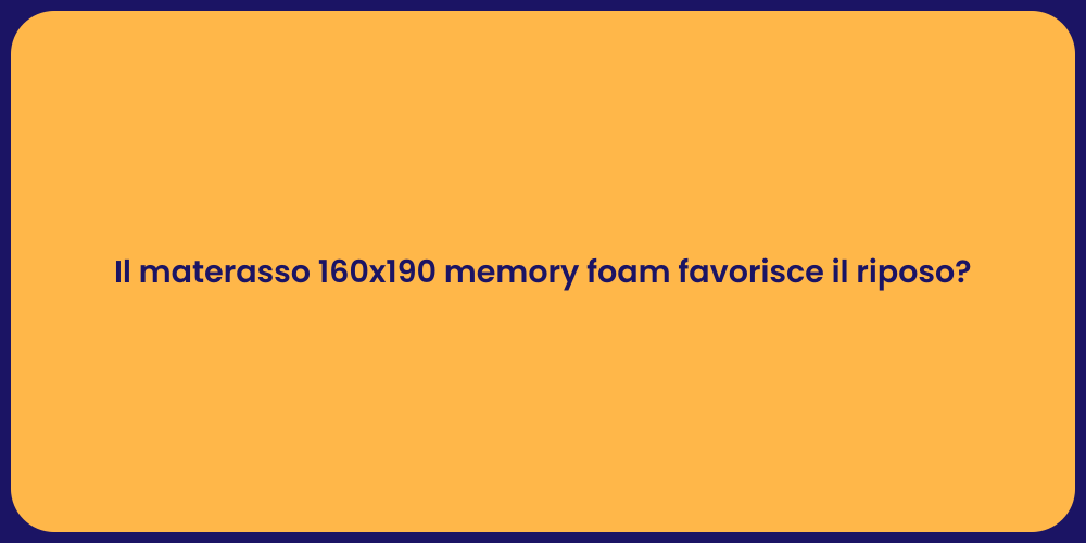 Il materasso 160x190 memory foam favorisce il riposo?