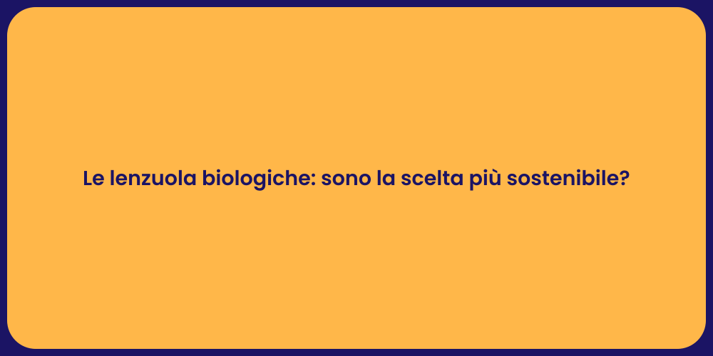 Le lenzuola biologiche: sono la scelta più sostenibile?