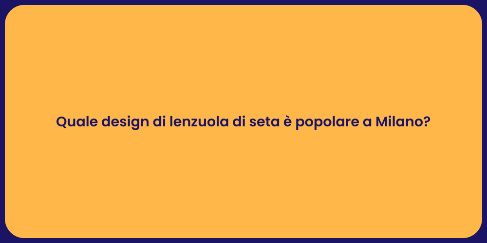 Quale design di lenzuola di seta è popolare a Milano?