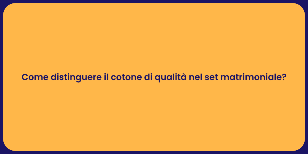 Come distinguere il cotone di qualità nel set matrimoniale?