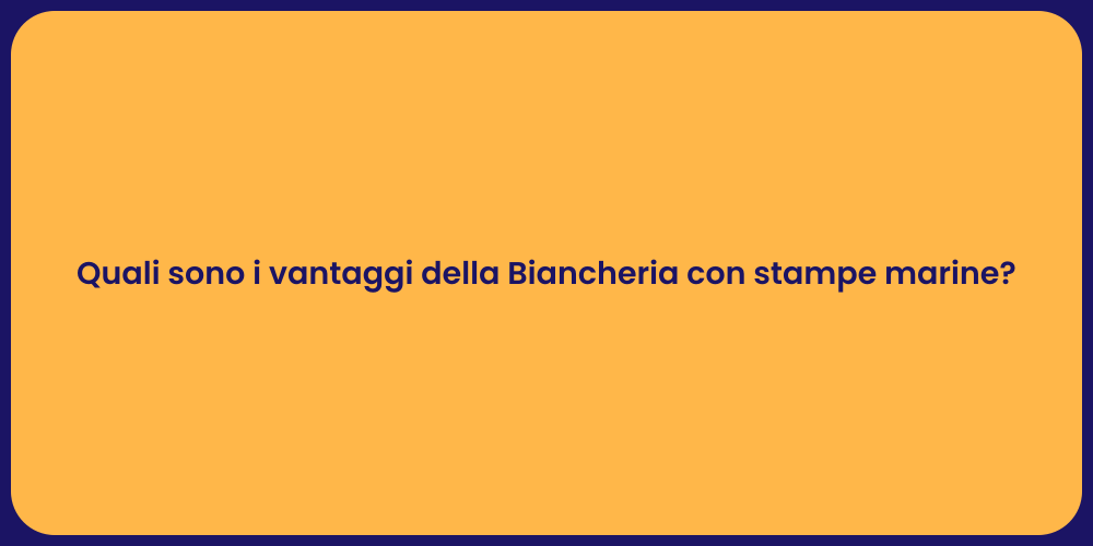 Quali sono i vantaggi della Biancheria con stampe marine?