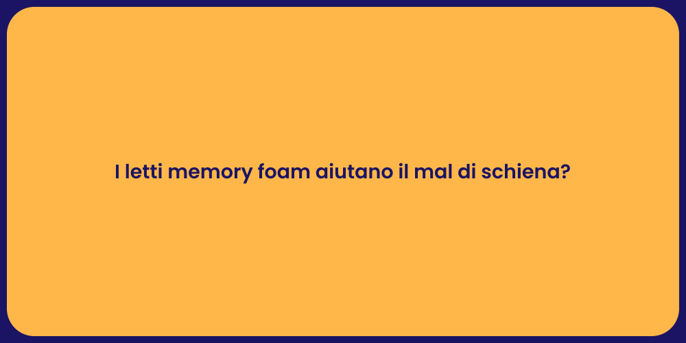 I letti memory foam aiutano il mal di schiena?