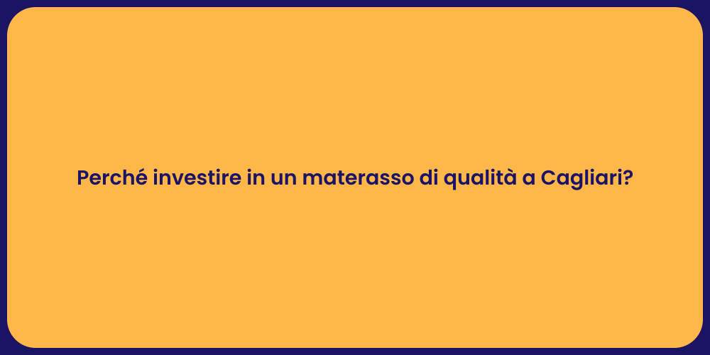 Perché investire in un materasso di qualità a Cagliari?