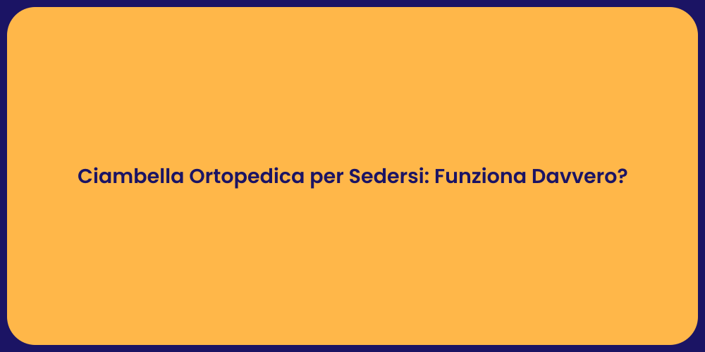Ciambella Ortopedica per Sedersi: Funziona Davvero?