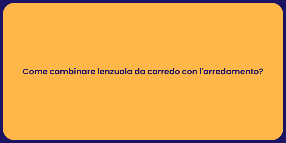 Come combinare lenzuola da corredo con l'arredamento?