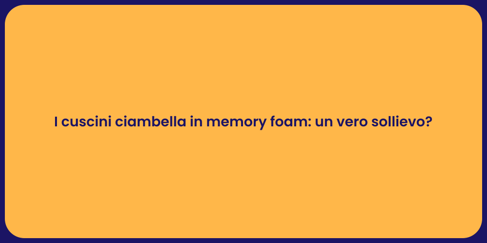 I cuscini ciambella in memory foam: un vero sollievo?