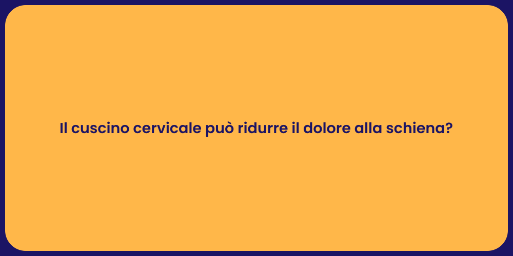 Il cuscino cervicale può ridurre il dolore alla schiena?