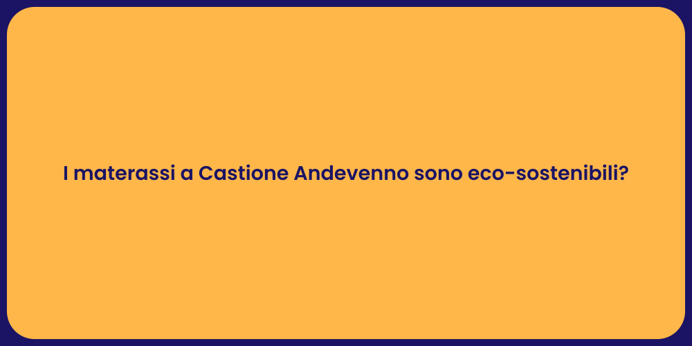 I materassi a Castione Andevenno sono eco-sostenibili?