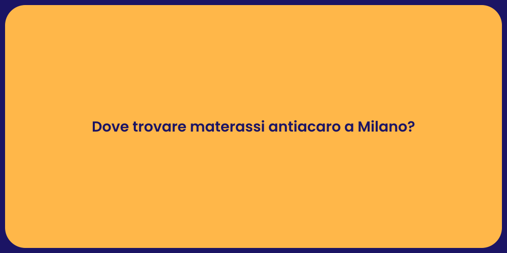 Dove trovare materassi antiacaro a Milano?