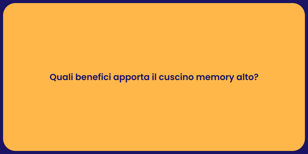 Quali benefici apporta il cuscino memory alto?