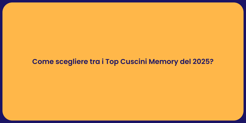 Come scegliere tra i Top Cuscini Memory del 2025?