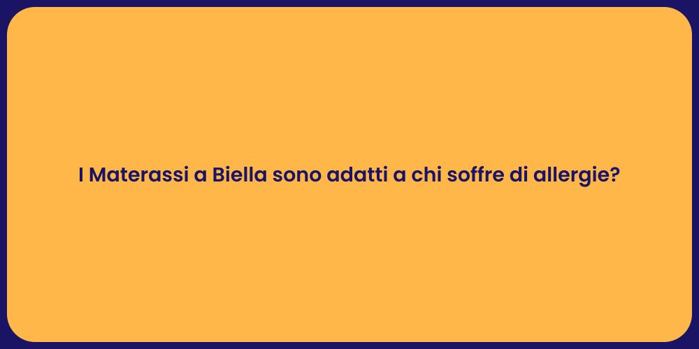 I Materassi a Biella sono adatti a chi soffre di allergie?