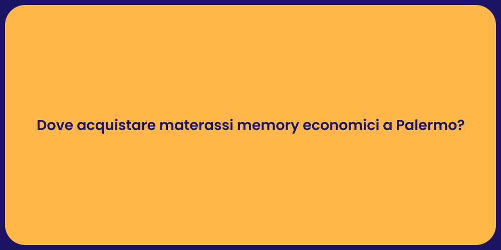Dove acquistare materassi memory economici a Palermo?
