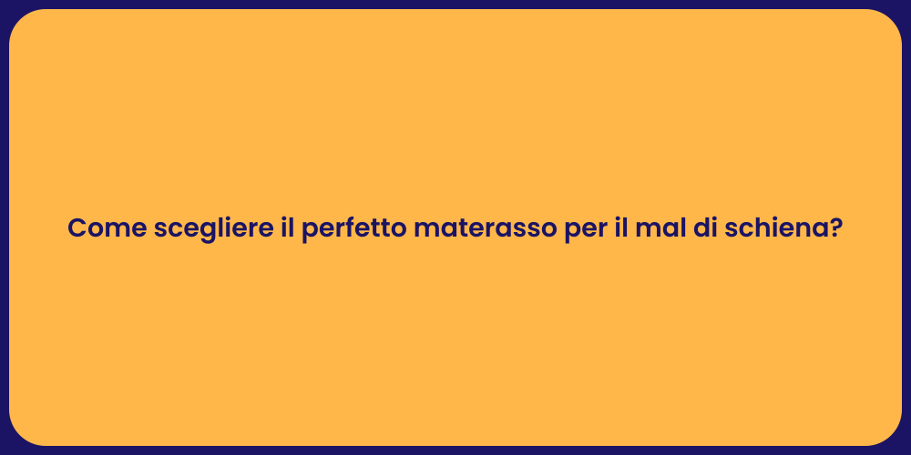 Come scegliere il perfetto materasso per il mal di schiena?
