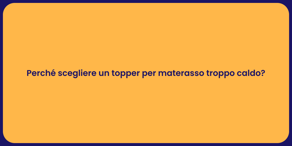 Perché scegliere un topper per materasso troppo caldo?