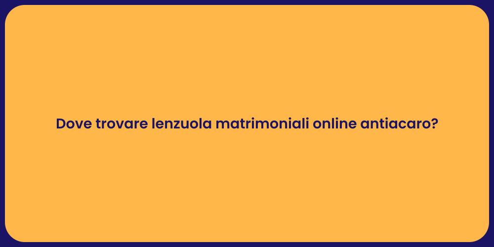 Dove trovare lenzuola matrimoniali online antiacaro?