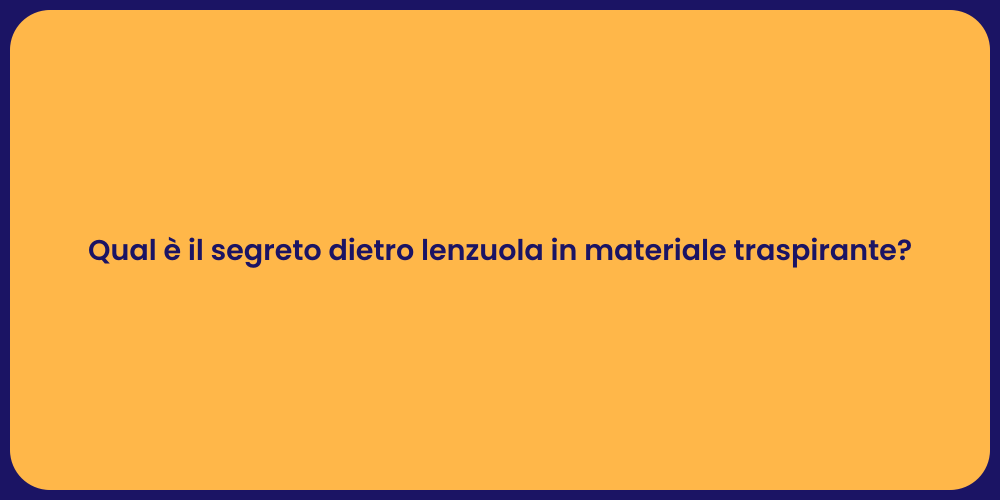 Lenzuola Traspiranti: Comfort e Freschezza