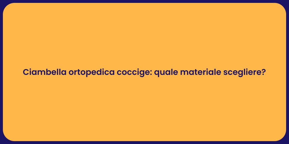 Ciambella ortopedica coccige: quale materiale scegliere?