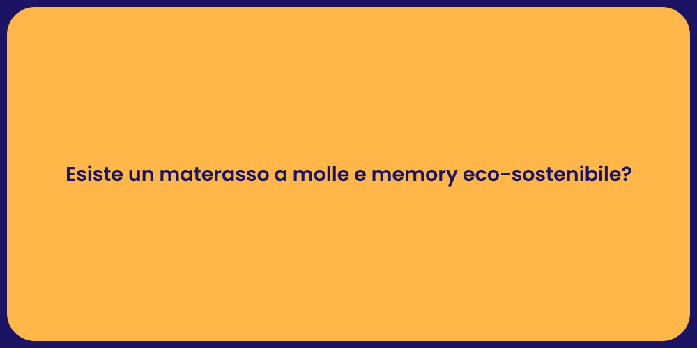 Esiste un materasso a molle e memory eco-sostenibile?