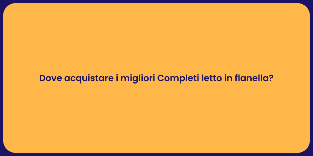 Dove acquistare i migliori Completi letto in flanella?