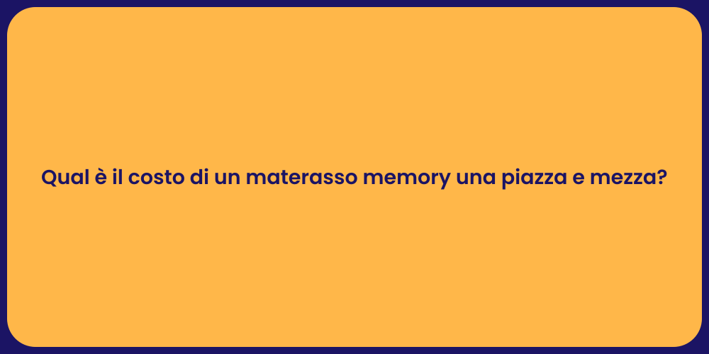 Qual è il costo di un materasso memory una piazza e mezza?