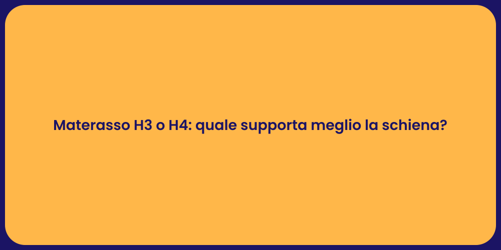 Materasso H3 o H4: quale supporta meglio la schiena?