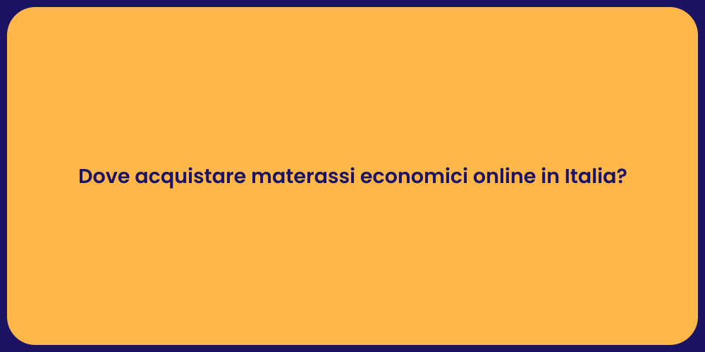 Dove acquistare materassi economici online in Italia?