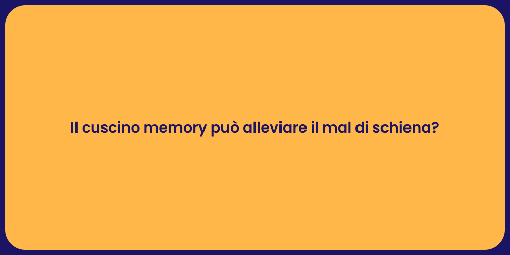 Il cuscino memory può alleviare il mal di schiena?