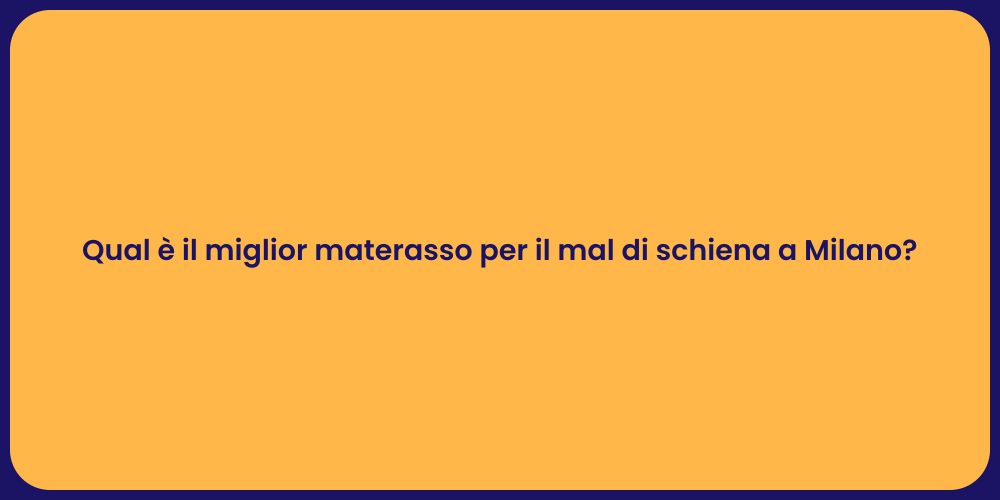 Qual è il miglior materasso per il mal di schiena a Milano?