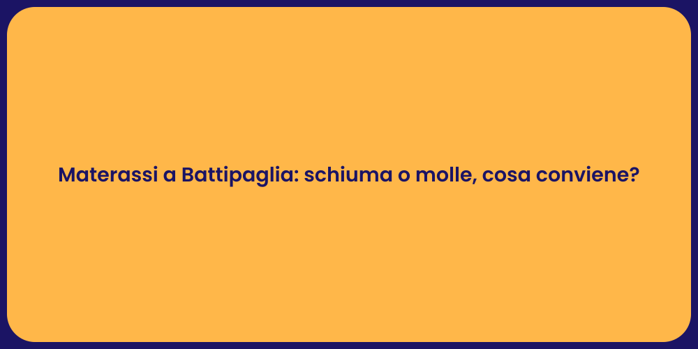 Materassi a Battipaglia: schiuma o molle, cosa conviene?