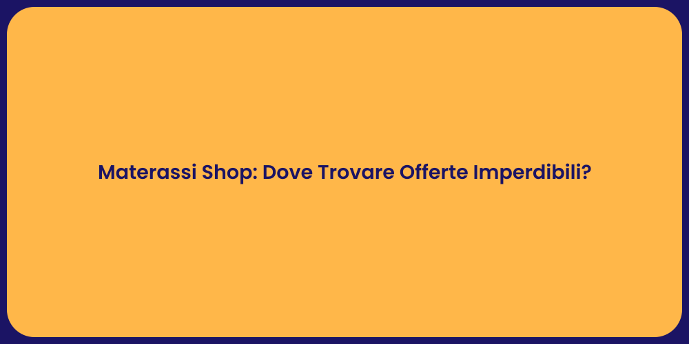 Materassi Shop: Dove Trovare Offerte Imperdibili?