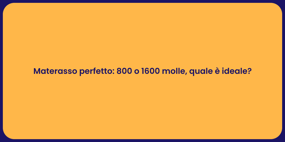Materasso perfetto: 800 o 1600 molle, quale è ideale?