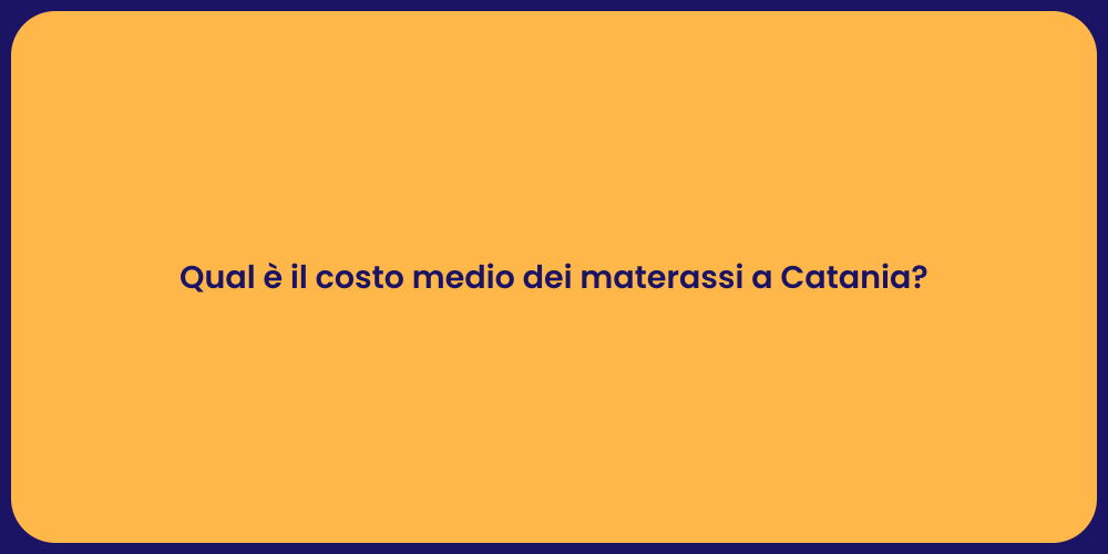 Qual è il costo medio dei materassi a Catania?