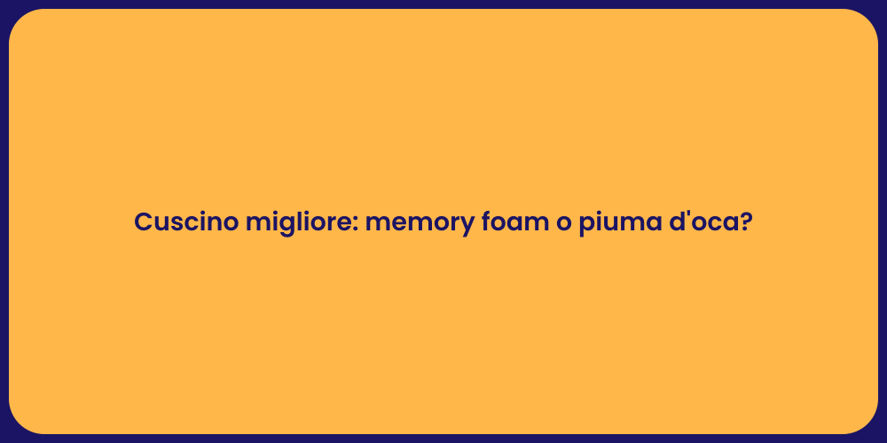 Cuscino migliore: memory foam o piuma d'oca?